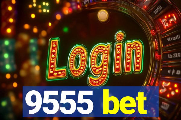 9555 bet